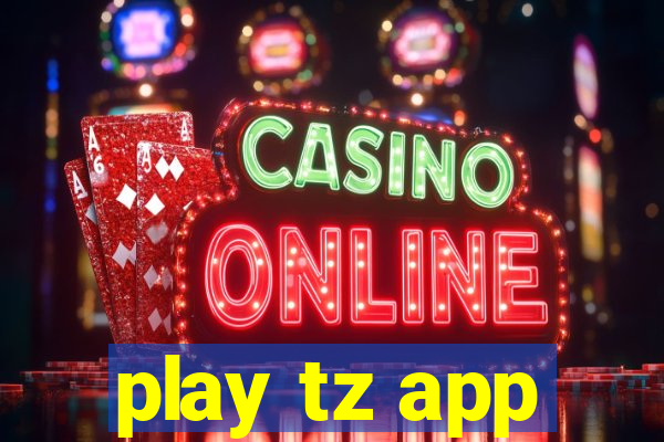 play tz app